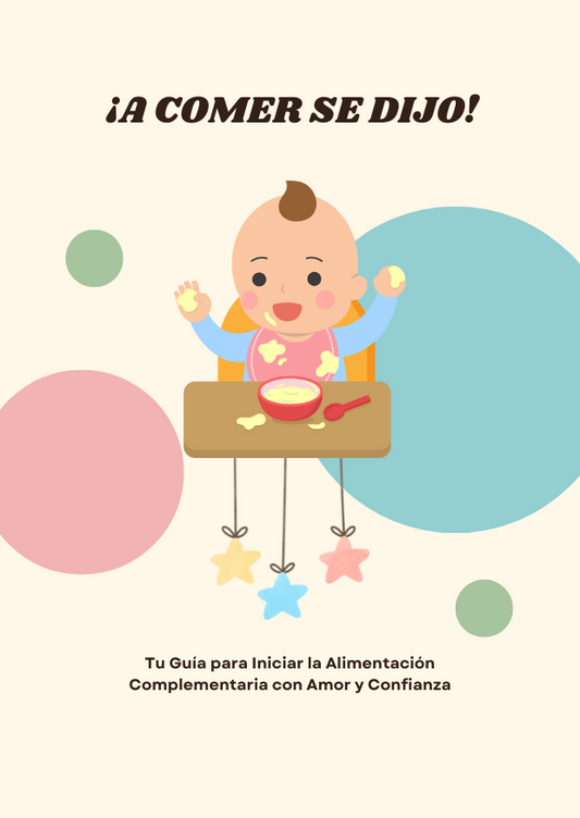 “A Comer Se Dijo” – Tu Guía para Iniciar la Alimentación Complementaria con Amor y Confianza